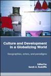 Culture and Development in a Globalising World: Geographies, Actors, and Paradigms,0415348773,9780415348775