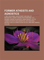 Former atheists and agnostics J. Neil Schulman, John Wilmot, 2nd Earl of Rochester, Joseph Franklin Rutherford, A. R. Rahman, Sergei Kourdakov,1156475716,9781156475713