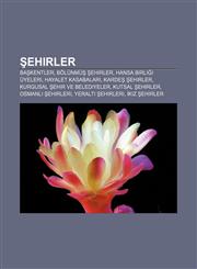 Ehirler Ba Kentler, Bolunmu Ehirler, Hansa Birli I Uyeleri, Hayalet Kasabalar, Karde Ehirler, Kurgusal Ehir Ve Belediyeler, Ku,1233406418,9781233406418