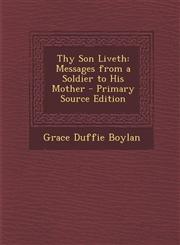 Thy Son Liveth Messages from a Soldier to His Mother - Primary Source Edition,1294819143,9781294819141