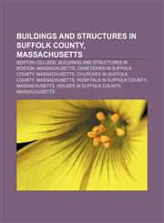 Buildings and structures in Suffolk County, Massachusetts Boston College, Buildings and structures in Boston, Massachusetts,1158223897,9781158223893