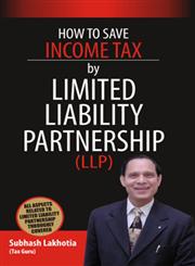 How to Save Income Tax Through Limited Liablity Partnership 1st Edition,8128826948,9788128826948