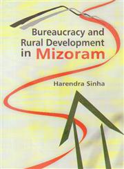 Bureaucracy and Rural Development in Mizoram 1st Edition,8180698300,9788180698309