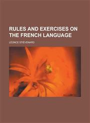 Rules and exercises on the French language,1230180044,9781230180045