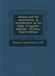 Dreams and the unconscious; an introduction to the study of psycho-analysis - Primary Source Edition,1295646234,9781295646234