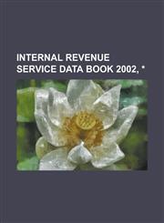 Internal Revenue Service Data Book 2002, *,1234388847,9781234388843