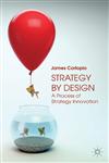 Strategy by Design A Process of Strategy Innovation,1137325798,9781137325792