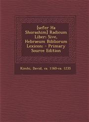 [Sefer Ha Shorashim] Radicum Liber; Sive, Hebraeum Bibliorum Lexicon; - Primary Source Edition,1293695076,9781293695074