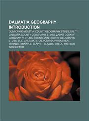 Dalmatia geography Introduction Dubrovnik-Neretva County geography stubs, Split-Dalmatia County geography stubs, Zadar County geography stubs,1232561754,9781232561750