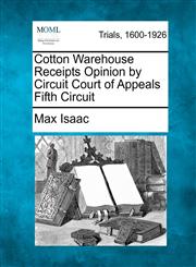 Cotton Warehouse Receipts Opinion by Circuit Court of Appeals Fifth Circuit,1275071899,9781275071896
