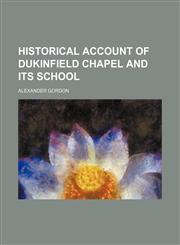 Historical Account of Dukinfield Chapel and Its School,1151441082,9781151441089