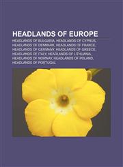Headlands of Europe Headlands of Bulgaria, Headlands of Cyprus, Headlands of Denmark, Headlands of France, Headlands of Germany,1156840171,9781156840177