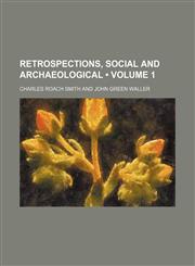 Retrospections, Social and Archaeological (Volume 1),1151188778,9781151188779