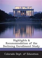 Highlights & Recommendation of the Declining Enrollment Study,1288801483,9781288801480