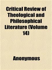 Critical Review of Theological and Philosophical Literature (Volume 14),1152013602,9781152013605