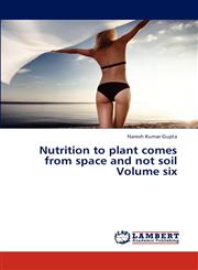 Nutrition to plant comes from space and not soil Volume six,3846537934,9783846537930