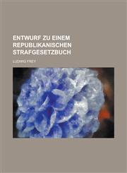 Entwurf Zu Einem Republikanischen Strafgesetzbuch,1234620367,9781234620363