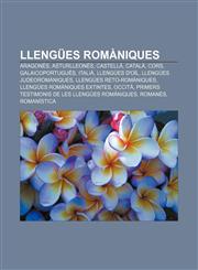 Llengües romàniques Aragonès, Asturlleonès, Castellà, Català, Cors, Galaicoportuguès, Italià, Llengües d'oïl, Llengües judeoromàniques,1233312960,9781233312962