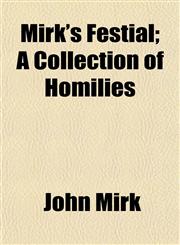 Mirk's Festial; A Collection of Homilies,1154787877,9781154787870