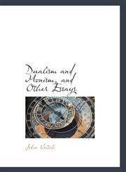 Dualism and Monism, and Other Essays,1115518453,9781115518451