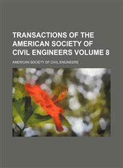 Transactions of the American Society of Civil Engineers Volume 8,115318320X,9781153183208