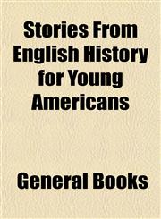 Stories From English History for Young Americans,1153176920,9781153176927