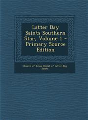 Latter Day Saints Southern Star, Volume 1 - Primary Source Edition,1293544566,9781293544563