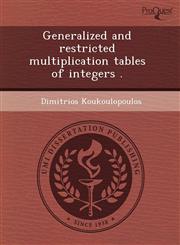 Generalized and restricted multiplication tables of integers .,1243532912,9781243532916