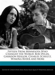 Fifteen From Minnesota Who Changed the World Bob Dylan, Garrison Keillor, Charles Schultz, Winona Ryder and More,1240890567,9781240890569