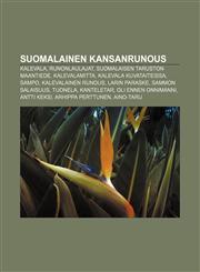 Suomalainen kansanrunous Kalevala, Runonlaulajat, Suomalaisen taruston maantiede, Kalevalamitta, Kalevala kuvataiteissa, Sampo,1232003999,9781232003991