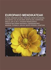 Europako mendikateak Alpeak, Dinariar Alpeak, Pirinioak, Nafar artzanora, Dolomitak, Col du Galibier, Mont Blanc, Karpatoak, Maglić, GR 10,1233043617,9781233043613