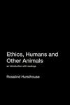 Ethics, Humans and Other Animals An Introduction with Readings,0415212413,9780415212410