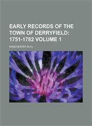 Early Records of the Town of Derryfield Volume 1,1150143436,9781150143434
