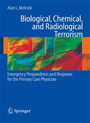 Biological, Chemical, and Radiological Terrorism Emergency Preparedness and Response for the Primary Care Physician,0387472312,9780387472317