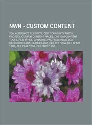 Nwn - Custom Content 2da, Alternate Rulesets, Cep, Community Patch Project, Custom Content Races, Custom Content Tools, File Types, Grimoir,123484284X,9781234842840