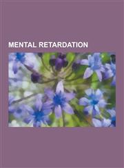 Mental Retardation Phenylketonuria, Fragile X Syndrome, Lead Poisoning, Fetal Alcohol Syndrome, Fetal Alcohol Spectrum Disorder, Lujan-Fr,1230591249,9781230591247