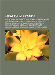 Health in France Environment of France, Healthcare in France, Water supply and sanitation in France, List of birds of France, Hospital,1156490545,9781156490549