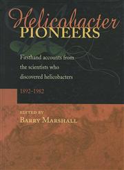 Helicobacter Pioneers Firsthand Accounts from the Scientists who Discovered Helicobacters 1892 - 1982,0867930357,9780867930351