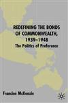 Redefining the Bonds of Commonwealth, 1939-1948 The Politics of Preference,0333980948,9780333980941