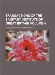 Transactions of the Sanitary Institute of Great Britain Volume 4,1150101350,9781150101359