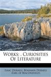 Works . Curiosities Of Literature,1179007697,9781179007694