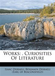 Works . Curiosities Of Literature,1179007697,9781179007694