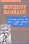 Without Baggage A Personal Account of the Jammu and Kashmir Operations, October 1947-January 1949,8185019096,9788185019093