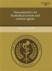 Nanochemistry for biomedical sensors and contrast agents.,1243544082,9781243544087