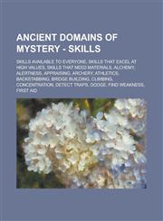 Ancient Domains of Mystery - Skills Skills Available to Everyone, Skills That Excel at High Values, Skills That Need Materials, Alchemy, Alertness, A,1234724731,9781234724733
