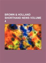 Brown & Holland Shorthand News Volume 4,1236489357,9781236489357