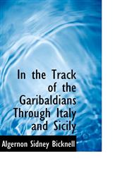 In the Track of the Garibaldians Through Italy and Sicily,1113046899,9781113046895