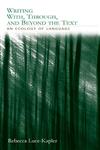 Writing with, Through and beyond the Text An Ecology of Language 1st Edition,0805846093,9780805846096