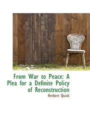 From War to Peace A Plea for a Definite Policy of Reconstruction,1103363034,9781103363032