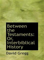 Between the Testaments Or, Interbiblical History,1103980475,9781103980475